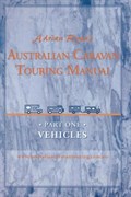 Australian Caravan Touring Books, Australian Caravan Touring Manual Part 1: Vehicles