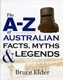 The A-Z of Australian Facts Myths & Legends