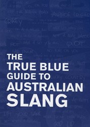 The True Blue Guide to Australian Slang
