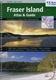 Fraser Island Atlas & Guide