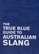 The True Blue Guide to Australian Slang