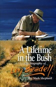 A Lifetime in the Bush: Biography of Len Beadell